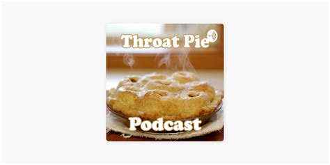 throat pie|Throat Pie